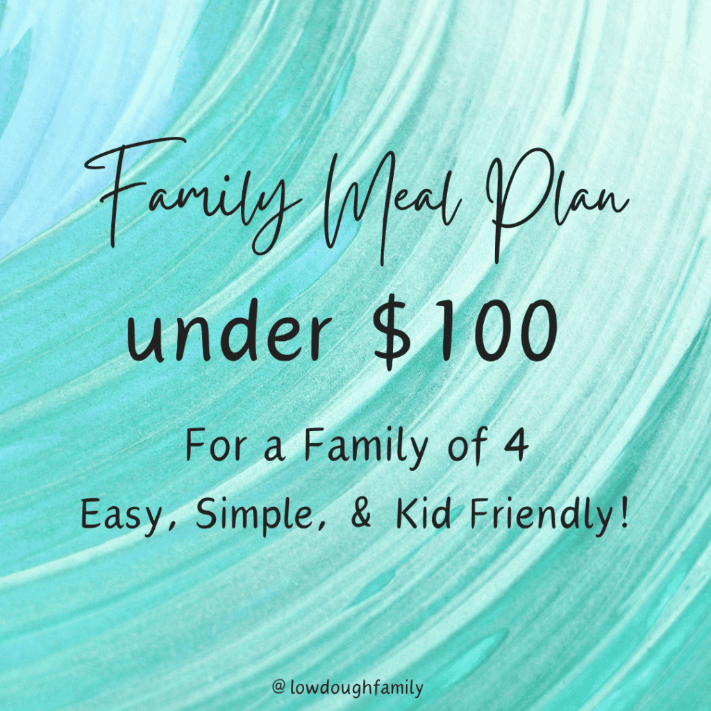 7-Day Family Meal Plan (Week #15) – Low Dough Family